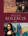 Wielkie kolekcje Podróże w świat sztuki