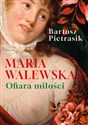 Maria Walewska. Ofiara miłości 