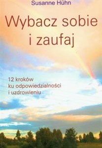 Wybacz sobie i zaufaj 12 kroków ku odpowiedzialności i uzdrowieniu - Księgarnia Niemcy (DE)