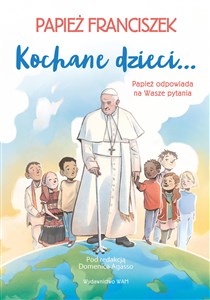 Kochane dzieci… Papież odpowiada na Wasze pytania - Księgarnia UK