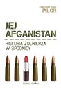 Jej Afganistan Historia żołnierza w spódnicy - Magdalena Pilor