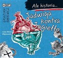 [Audiobook] Ale historia... Jadwiga kontra Jagiełło