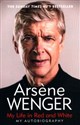 My Life in Red and White - Arsene Wenger