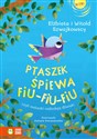 Ptaszek śpiewa fiu-fiu-fiu czyli maluszki naśladują dźwięki - Elżbieta Szwajkowska, Witold Szwajkowski