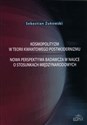 Kosmopolityzm w teorii kwantowego postmodernizmu Nowa perspektywa badawcza w nauce o stosunkach międzynarodowych - Sebastian Żukowski