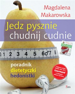 Jedz pysznie, chudnij cudnie! Poradnik dietetyczki hedonistki - Księgarnia UK