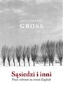 Sąsiedzi i inni Prace zebrane na temat Zagłady - Jan Tomasz Gross