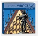 Wrocław in detail / Wrocław tkwi w szczegółach MINI (wersja angielska) - Stanisław Klimek, Beata Maciejewska
