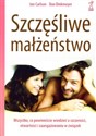 Szczęśliwe małżeństwo Wszystko, co powinniście wiedzieć o szczerości, otwartości i zaangażowaniu w związek