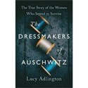 The Dressmakers of Auschwitz - Lucy Adlington