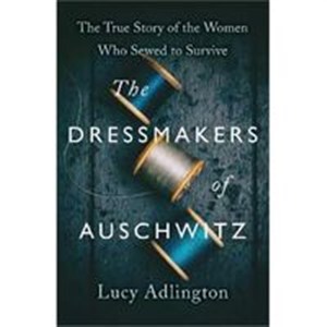 The Dressmakers of Auschwitz