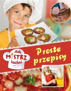 Mały mistrz kuchni Proste przepisy