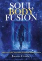 Soul Body Fusion Proces, który przywraca jedność duszy i ciała - Jonette Crowley