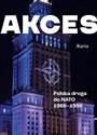 Akces. Polska droga do NATO 1989–1999  - Andrzej Turkowski