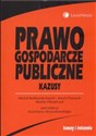 Prawo gospodarcze publiczne Kazusy - Michał Będkowski-Kozioł, Karol Chojnacki, Monika Floriańczyk