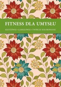 Fitness dla umysłu 3 Krzyżówki, łamigłówki, twórcze kolorowanki