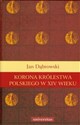 Korona królestwa polskiego w XIV wieku Studium z dziejów rozwoju polskiej monarchii stanowej