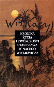 Kronika życia i twórczości Stanisława Ignacego Witkiewicza - Księgarnia UK