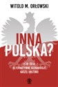 Inna Polska? 1918-2018 Alternatywne scenariusze naszej historii - Witold M. Orłowski