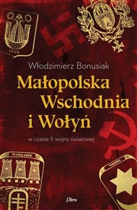 Małopolska Wschodnia i Wołyń w czasie II wojny światowej - Księgarnia Niemcy (DE)