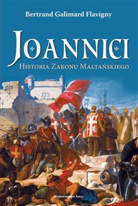 Joannici Historia Zakonu Maltańskiego - Księgarnia UK