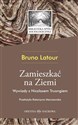 Zamieszkać na Ziemi  - Bruno Latour