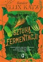 Sztuka fermentacji. Praktyczne wskazówki...w.2 - Sandor Ellix Katz