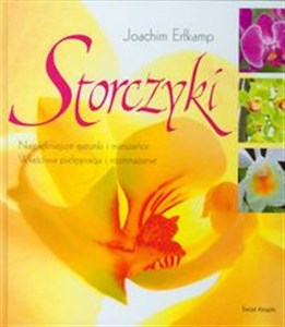 Storczyki Najpiękniejsze gatunki i mieszańce właściwa pielęgnacja i rozmnażanie