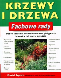 Krzewy i drzewa Fachowe rady Dobór, sadzenie, doskonalenie oraz pielęgnacja krzewów i drzew w ogrodzie