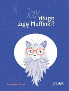 Jak długo żyją Muffinki?