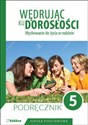 Wędrując ku dorosłości. Podręcznik dla klasy 5 szkoły podstawowej Wychowanie do życia w rodzinie