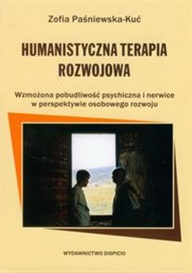 Humanistyczna Terapia Rozwojowa Wzmożona pobudliwość psychiczna i nerwice w perspektywie osobowego rozwoju