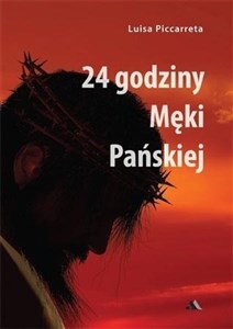 24 godziny Męki Pańskiej - Księgarnia UK