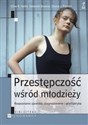 Przestępczość wśród młodzieży Rozpoznanie zjawiska, diagnozowanie i profilaktyka