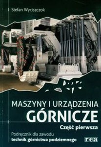 Maszyny i urządzenia górnicze część 1 podręcznik dla zawodu technik górnictwa podziemnego - Księgarnia Niemcy (DE)