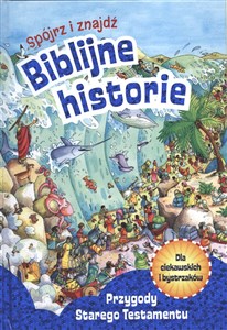 Spójrz i znajdź Biblijne historie Przygody Starego Testamentu