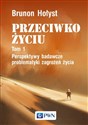 Przeciwko życiu Tom 1 Perspektywy badawcze problematyki zagrożeń życia - Brunon Hołyst