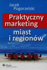 Praktyczny marketing miast i regionów