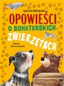 Opowieści o bohaterskich zwierzętach