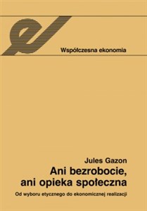 Ani bezrobocie, ani opieka społeczna Od wyboru etycznego do ekonomicznej realizacji