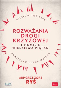 Rozważania Drogi Krzyżowej i Homilie Wielkiego Piątku