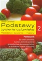 Podstawy żywienia człowieka 2 Podręcznik Podstawy żywienia i higieny Technikum. Szkoła policealna