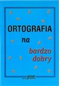 Ortografia na bardzo dobry - Barbara Gierymska, Krzysztof Gierymski