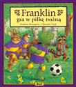 Franklin gra w piłkę nożną - Paulette Bourgeois