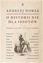 O historii nie dla idiotów - Andrzej Nowak