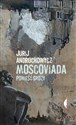 Moscoviada Powieść grozy - Jurij Andruchowycz