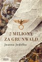 2 miliony za Grunwald - Joanna Jodełka
