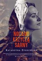 Nocami krzyczą sarny - Katarzyna Zyskowska