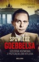 Spowiedź Goebbelsa Szczera rozmowa z przyjacielem Hitlera