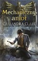 Mechaniczny Anioł Tom 1 - Cassandra Clare